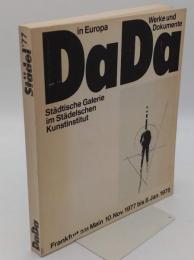 Dada: Dada in Europa : Werke und Dokumente : [Ausstellung] Stadtische Galerie im Stadelschen Kunstinstitut; Frankfurt am Main; 10. November 1977 bis 8. Januar 1978(独)