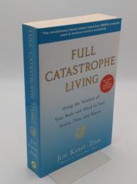 Full Catastrophe Living (Revised Edition): Using the Wisdom of Your Body and Mind to Face Stress; Pain; and Illness(英)