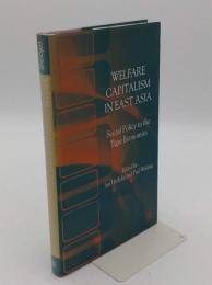 Welfare Capitalism in East Asia: Social Policy in the Tiger Economies(英)