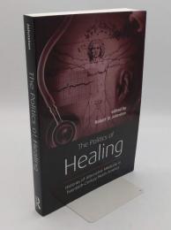 The Politics of Healing: Histories of Alternative Medicine in Twentieth-Century North America(英)