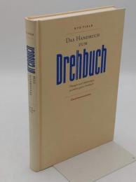 Das Handbuch zum Drehbuch. Ubungen und Anleitungen zu einem guten Drehbuch