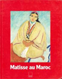 Matisse au Maroc: Peintures et Dessins 1912-1913.　シュナイダー:モロッコのマティス(仏文)