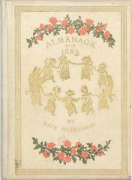 Almanacks for 1883, 85-89, 91, & 94 by Kate Greenaway.　ケイト・グリーナウェイの暦　1883・85～89・91・94年