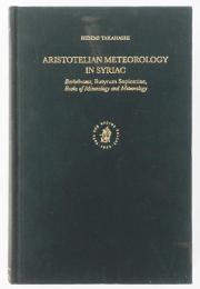 Aristotelian Meteorology in Syriac: Barhebraeus, Butyrum Sapientiae, Books of Mineralogy and Meteorology