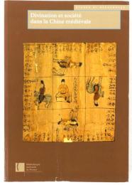 Divination et société dans la Chine médiévale : étude des manuscrits de Dunhuang de la Bibliothèque nationale de France et de la British Library.
