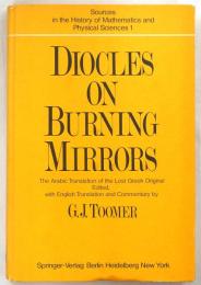 Diocles, On Burning Mirrors: The Arabic Translation of the Lost Greek Original