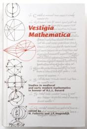 Vestigia Mathematica: Studies in medieval and early modern mathematics in honour of H.L.L. Busard.