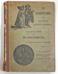 ホッテンロート：諸民族の衣装（仏訳）　Le Costume chez les Peuples Anciens et Modernes.