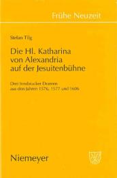 Die Hl. Katharina von Alexandria auf der Jesuitenbühne.　ティルク:イエズス会劇におけるアレクサンドリアのカタリナ