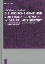 Die Jüdische Gemeinde von Frankfurt/Main in der Frühen Neuzeit.　カスパー=ホルトコット:近代初期フランクフルトにおけるユダヤ人コミュニティ