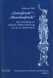 Gottesfeinde - Menschenfeinde.　ハイル:神の敵　人の敵　13世紀から16世紀におけるユダヤの陰謀の概念