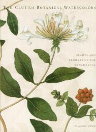 The Clutius Botanical Watercolors. スワン:クルティウスの植物画(英文)