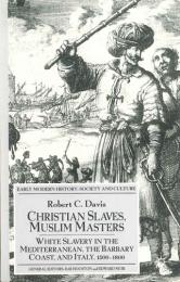 Christian Slaves, Muslim Masters.　デイヴィス：キリスト教徒の奴隷、イスラム教徒の主人