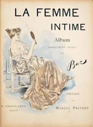 La Femme Intime; Nos Amoureuses; Les Alcôves.　親しき女性／我らが恋人たち／アルコーヴ　 フェルディナン・バック未刊アルバム集