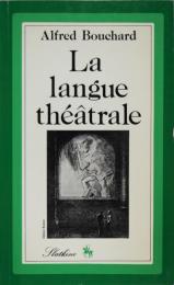 La langue théâtrale : vocabulaire historique, descriptif et anecdotique des termes et des choses du théâtre