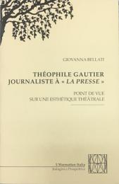 Théophile Gautier journaliste à "La Presse" : point de vue sur une esthétique théâtrale