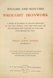 English and Scottish Wrought Ironwork.　マーフィ：イングランドとスコットランドの建造物にみられる鉄製品　─ デザインと設計図集─
