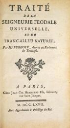 Traité de la Seigneurie Féodale Universelle, et du Franc-Alleu Naturel. 　フュルゴール：一般的封建領主権および完全私有地論