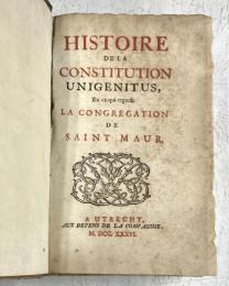 Histoire de la Constitution Unigenitus, en ce qui regarde la congrégation de Saint Maur.　教皇勅書『ウニゲニトゥス』の歴史 サン＝モール・ベネディクト会について
