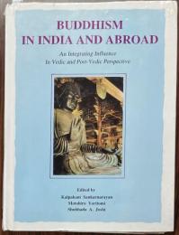 Buddhism In India And Abroad: An Integrating Influence In Vedic and Post-Vedic Perspective.