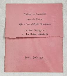 Menu du déjeuner offert à Leurs Majestés Britanniques Le Roi George VI et la Reine Elizabeth　英国王ジョージ6世とエリザベス妃のためのヴェルサイユ宮殿公式午餐メニュー