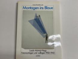 (独)Montagen ins Blaue. Laszlo Moholy-Nagy. Fotomontagen und -collagen 1922-1943