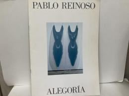パブロ・レイノソ展　ALEGORIA