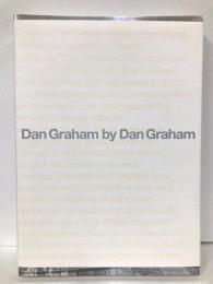 ダン・グレアムによるダン・グレアム　Dan Graham by Dan Graham