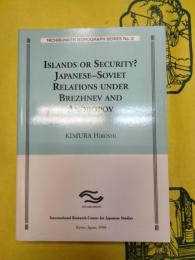 Islands or Security?: Japanese-Soviet Relations under Brezhnev and Andropov