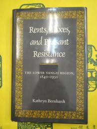 Rents, Taxes, and Peasant Resistance: The Lower Yangzi Region, 1840-1950