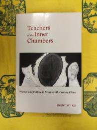 Teachers of the Inner Chambers: Women and Culture in Seventeenth-Century China