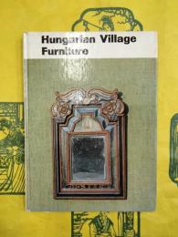 Hungarian Village Furniture