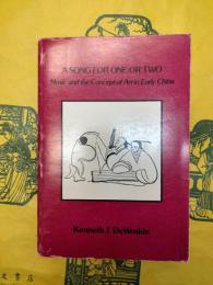 A SONG FOR ONE OR TWO: Music and the Concept of Art in Early China