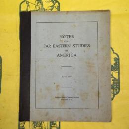NOTES ON Far Eastern Studies IN AMERICA