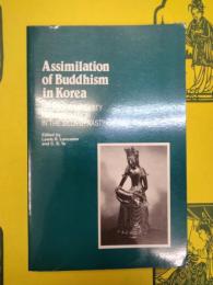 Assimilation of Buddhism in Korea: RELIGIOUS MATURITY AND INNOVATION IN THE SILLA DYNASTY