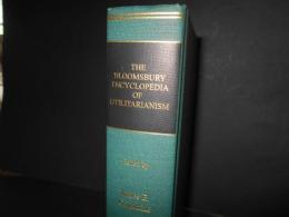 THE BLOOMSBURY ENCYCLOPEDIA OF UTILITARIANISM