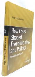 【経済学洋書】How Crises Shaped Economic Ideas and Policies