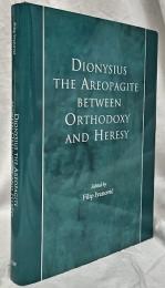 【哲学洋書】Dionysius the Areopagite between Orthodoxy and Heresy