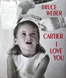 ブルース・ウェーバー写真集　カルティエ100周年　Cartier I Love You: Celebrating 100 Years of Cartier in America