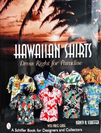 
Hawaiian Shirts: Dress Right For Paradise (Schiffer Book for Designers & Collectors)