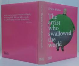 (英)Erwin Wurm　The Artist Who Swallowed the World アーウィン・ワーム 世界を飲み込んだ芸術家