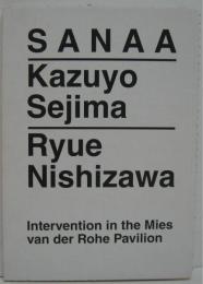 (英)Sanaa: Kazuyo Sejima, Ryue Nishizawa - Intervention in the Mies van der Rohe Pavilion　妹島和世,​​ 西沢立衛 - ミース・ファン・デル・ローエ館への介入