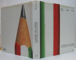 Luxury in Living: Italian Designers for Italian Industries ラグジュアリーな暮らし：イタリアの産業を支えるイタリア人デザイナー