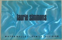 Laurie Simmons　WATER BALLET/FAMILY COLLISION　ウォーター・バレエ/家族の衝突