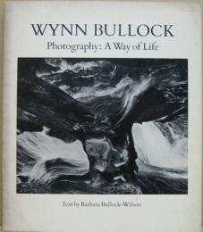 Wynn Bullock : Photography, a Way of Life ウィン・バロック