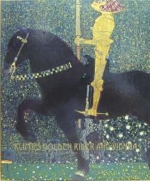 生誕150年記念クリムト黄金の騎士をめぐる物語 = Klimt's golden rider and Vienna
