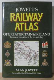 JOWETT'S　RAILWAY ATLAS OF GREAT  BRITAIN & IRELAND　イギリス＆アイルランド鉄道地図