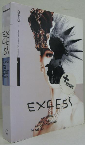 Excess Fashion And The Underground In The 80s 80年代ファッション アンダーグラウンド Tom Dixon Massimo Iosa Ghini Et Al 古本 中古本 古書籍の通販は 日本の古本屋 日本の古本屋