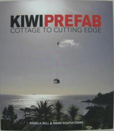 Kiwi Prefab: Cottage to Cutting Edge　最先端のコテージ