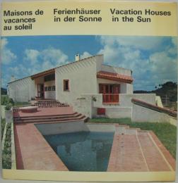 (仏独英)Maisons de vacances au Soleil. Ferienhäuser in der Sonne. Vacation Houses in the Sun　太陽下のバケーションハウス